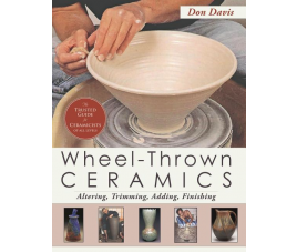 Wheel-Thrown Ceramics: Altering, Trimming, Adding, Finishing