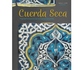 Cuerda Seca: The Definitive Guide to Cuerda Seca Tile