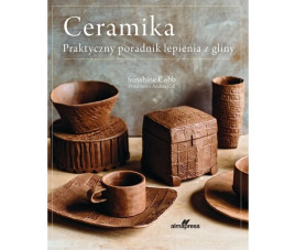 Ceramika. Praktyczny poradnik lepienia z gliny.